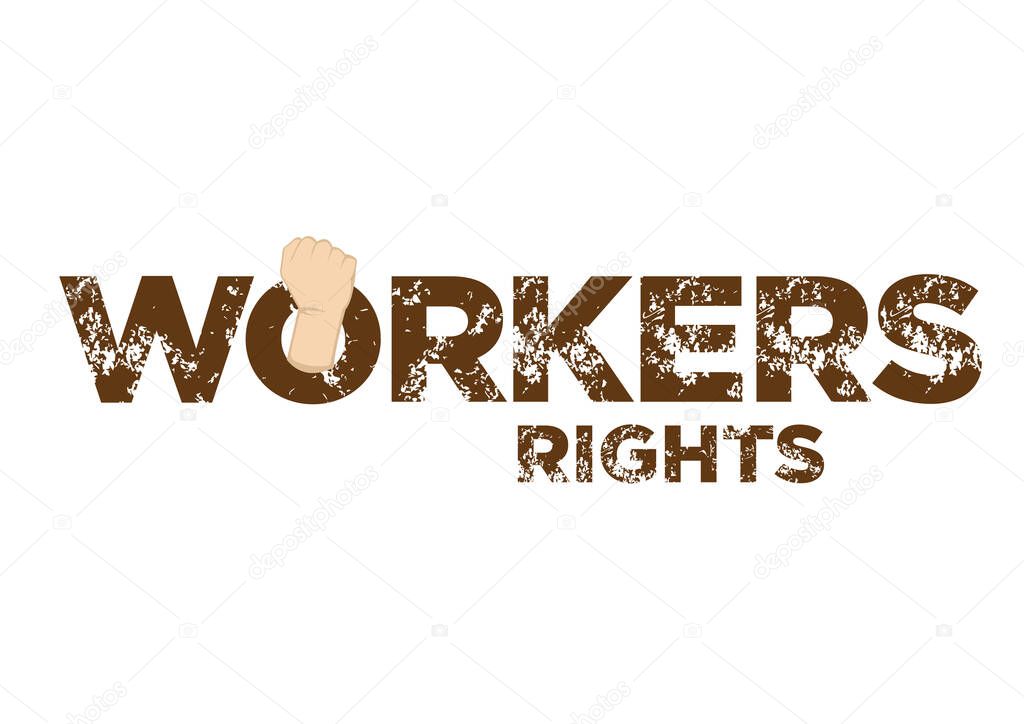 Destress typographic of workers rights. Can be use to unite people, labor movement, worker strike, election movement, protest or elections. Isolated vector illustration.
