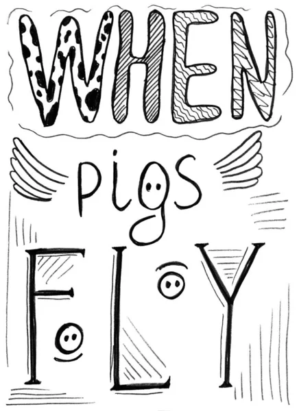 Hand drawn lettering - When pigs fly. Great design for postcard, t shirt print or poster