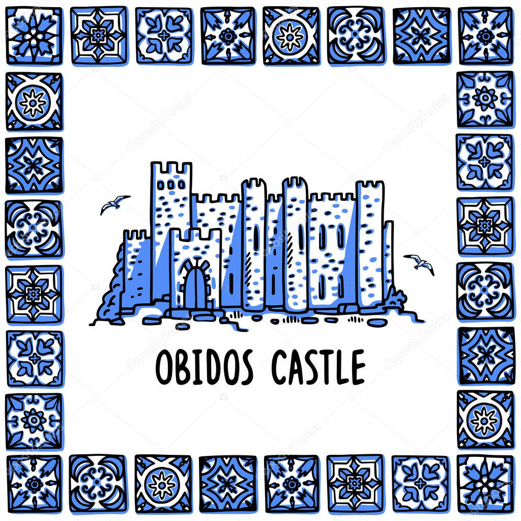Portugal landmarks set. Obidos castle. Landscape of the old castle in a frame of Portuguese tiles, azulejo. Handdrawn sketch style vector illustration. Exellent for souvenir products, magnets, banner