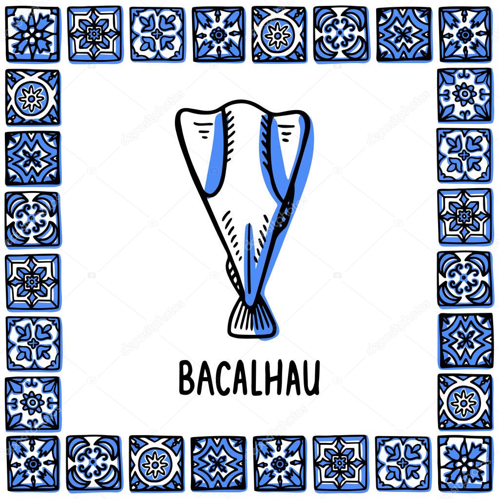 Portugal landmarks set. Bacalhau, traditional salted cod. Cos fish in frame of Portuguese tiles, azulejo. Handdrawn sketch style vector illustration. Exellent for souvenirs, magnets, banner, post