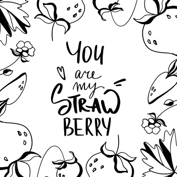 Kawaii berries with leaves with hand lettering. You are my strawberry. Contour doodle art square frame on a white background. Print for fabric, wrapping paper, textile, packaging, postcard, invitation, post.