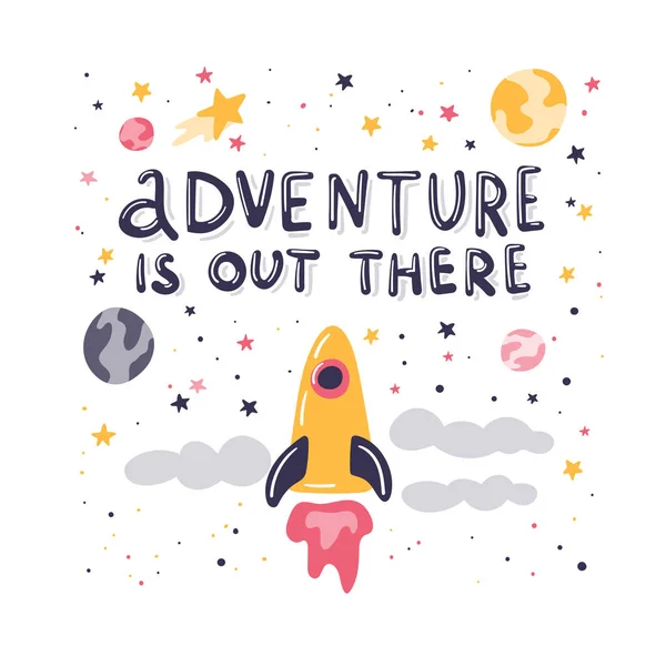 Adventure is uot there. Hand written lettering. Hand drawn space rocket and stars. Kids room motivational poster — Stock Vector