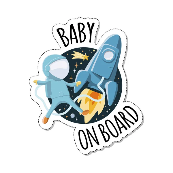 Baby on board sign with child astronaut near the rocket in space. Car sticker with warning. — Stock Vector