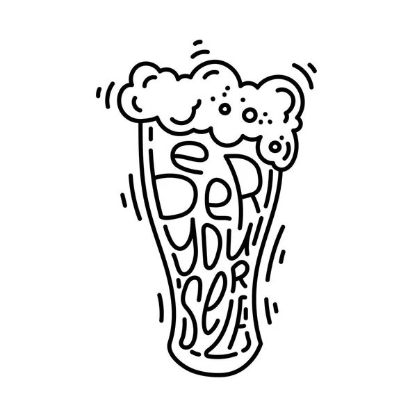 Bier selbst. Lagerbierglas handgeschriebenen Schriftzug Doodle Stil Konzept Illustration. Motivationszitat für Poster oder T-Shirt-Druck — Stockvektor