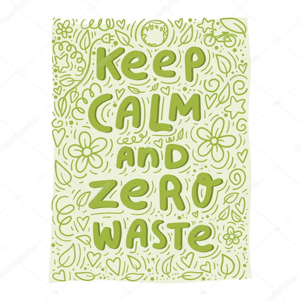 Keep calm and zero waste hand lettering. Floral doodles hand drawn background. Concept for poster, banner, cards.