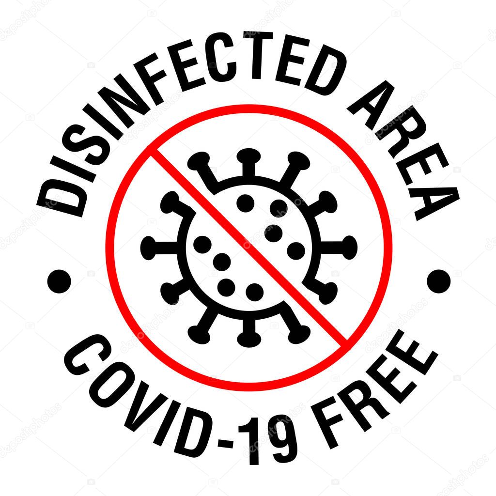 Disinfected area vector round sticker label sign. Area free from coronavirus COVID-19.