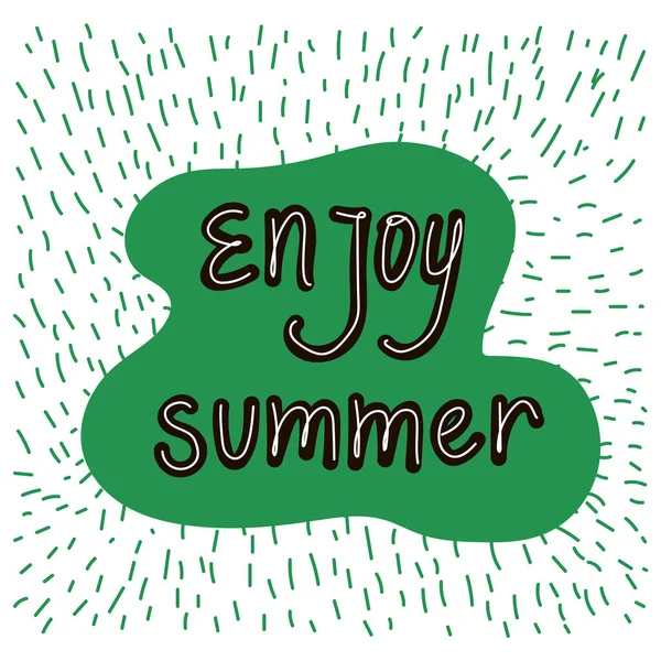 Illustration med text njut av sommaren ritad för hand. En inskription i en cirkel av gröna fläckar. Illustration ritad i tecknad stil. vackra och roliga inskriptioner för en person humör. Med en — Stock vektor