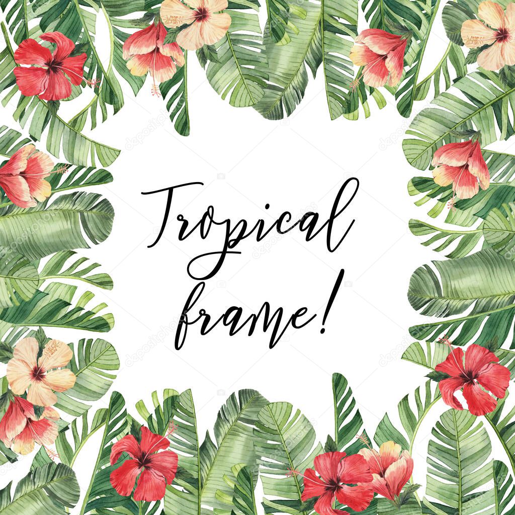 Frame with beautiful watercolor tropical flowers and leaves. Tropics. Realistic tropical leaves. Tropical flowers. On white background