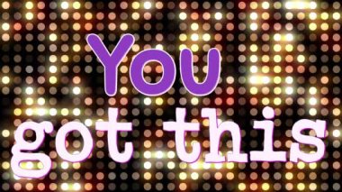 You Got Bu metin dijital animasyon parlayan retro daire desenleri bir arka plan ile ekranda görünen.