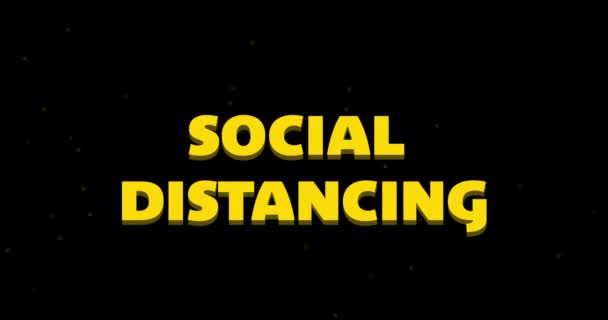 言葉のアニメーション黄色で書かれた社会的距離と黒の背景に溶解します 世界的なパンデミックコロナウイルスCovid 19流行概念デジタル組成 — ストック動画