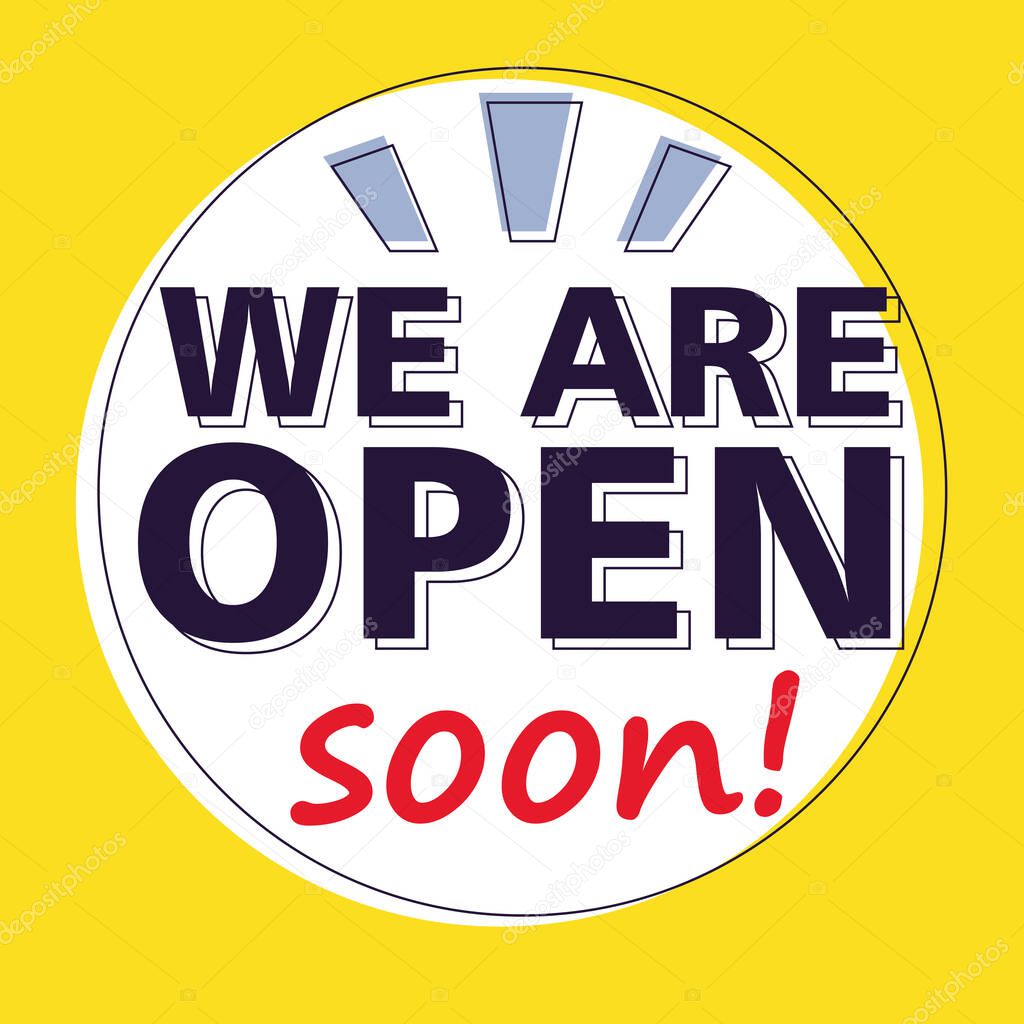 yes, we are open soon, poster