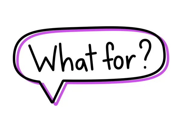 Vraag: Waarvoor? Handgeschreven belettering illustratie. Zwarte vectortekst in een paarse neon spraakbel. Simpele stijl. Imitatie van gesprekken — Stockvector