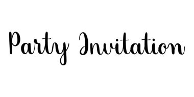 Parti davetiyesi cümlesi. El yazısıyla yazılmış vektör çizimi. Modern fırça kaligrafi stili. Beyaz arkaplanda siyah yazıt izole edildi