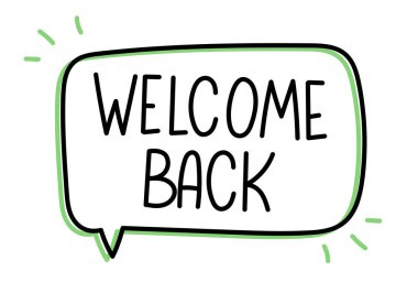 Yazıta tekrar hoş geldiniz. El yazısıyla yazılmış afiş. Konuşma balonunda siyah vektör metni. Basit taslak işaretleme biçimi. Sohbetin taklidi