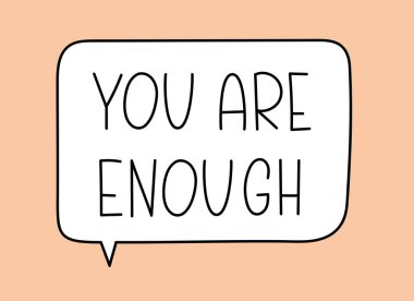 Sen yeterince yazıtsın. El yazısıyla yazılmış resimli harfler. Konuşma balonunda siyah vektör metni. Basit taslak işaretleme biçimi. Sohbetin taklidi.