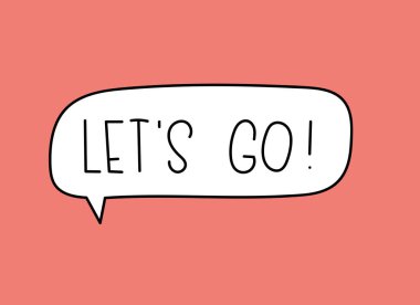 Hadi yazıya gidelim. El yazısıyla yazılmış resimli harfler. Konuşma balonunda siyah vektör metni. Basit taslak işaretleme biçimi. Sohbetin taklidi.