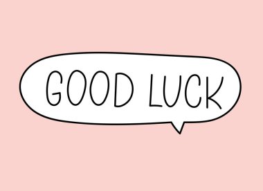 Yazıtta bol şans. El yazısıyla yazılmış afiş. Konuşma balonunda siyah vektör metni. Basit taslak işaretleme biçimi. Sohbetin taklidi. Vektör illüstrasyonu