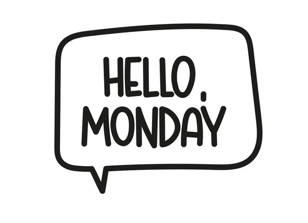 Hello Monday inscription. Handwritten lettering illustration. Black vector text in speech bubble. Simple outline marker style. Imitation of conversation. — Stock Vector