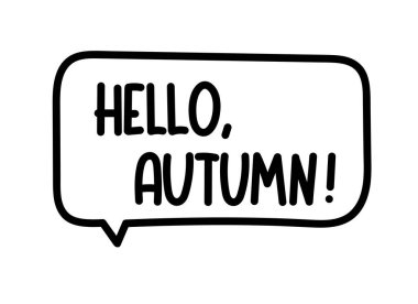 Merhaba sonbahar yazıtları. El yazısıyla yazılmış afiş. Konuşma balonunda siyah vektör metni. Basit özet biçimi