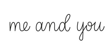 Sen ve ben bir satırla el yazısıyla yazdık. Tek satır vektör metin ögesi beyaz arkaplanda izole edildi. Basit yazma