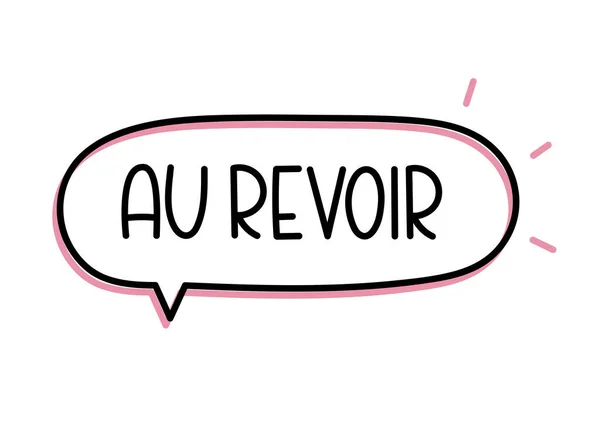 Inscrição de Au revoir. Letras manuscritas ilustração. Texto vetorial preto na bolha de fala. Marcador de contorno simples —  Vetores de Stock