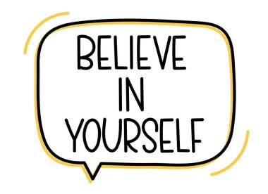 Kendine yazıtlara inan. El yazısıyla yazılmış resimli harfler. Konuşma balonunda siyah vektör metni. Basit özet 