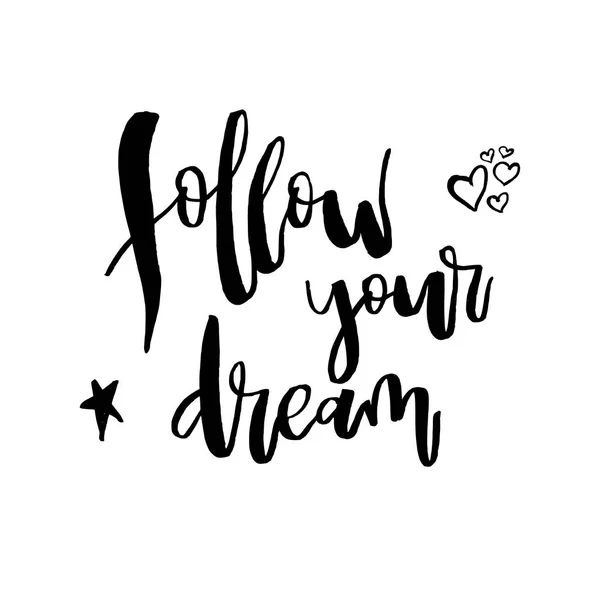 Follow Your Dream Inspirational Quote Life Love Motivational Handwritten Lettering — Stock Vector