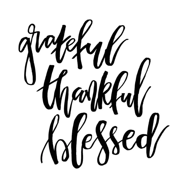 Wdzięczny Wdzięczny Błogosławiony Cytat Inspirujący Tekst Odręczny Święto Dziękczynienia Napis — Wektor stockowy