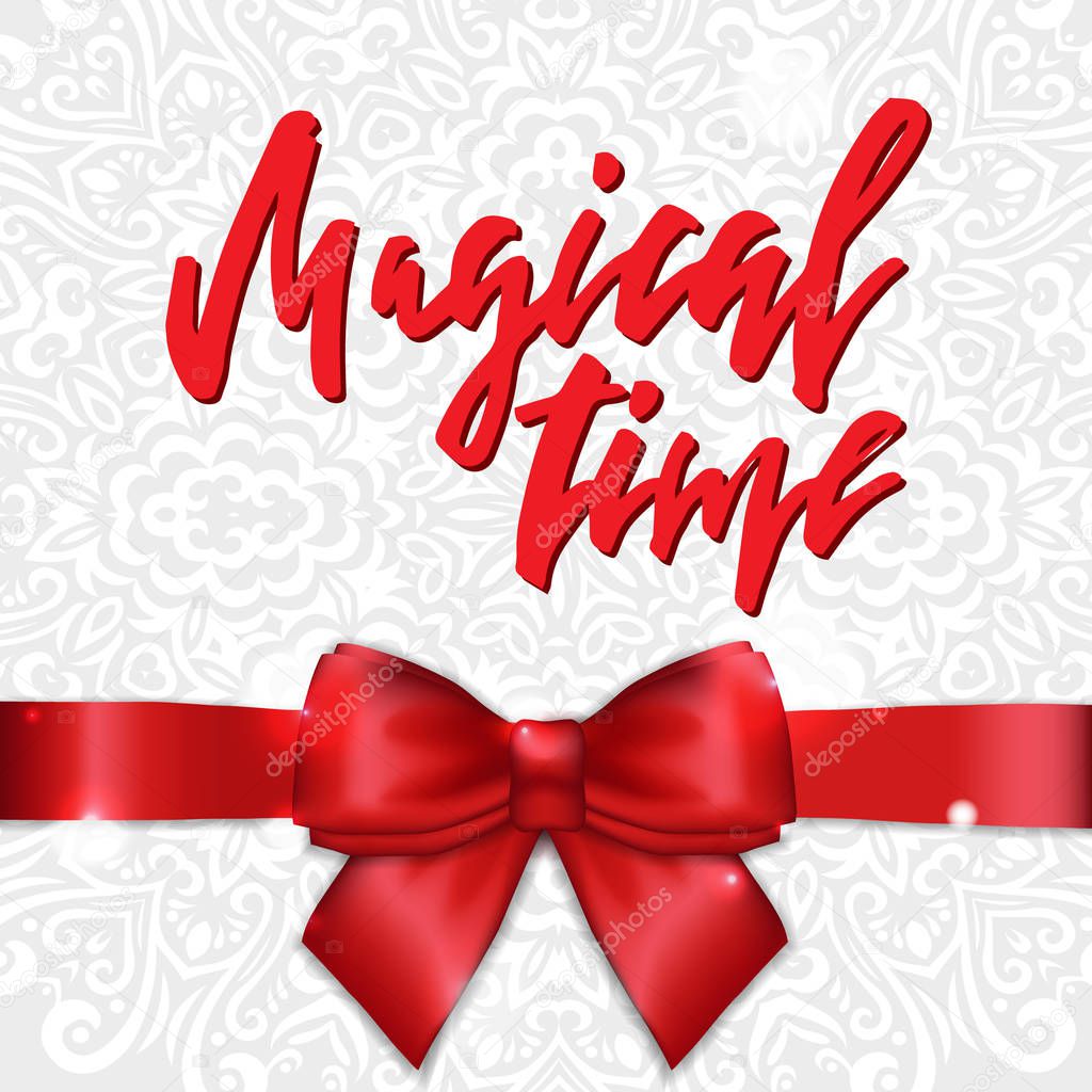 Christmas Greeting Card with Red Satin Bow and Ribbon with Lettering Calligraphy Magical Time. Template for Congratulations, Housewarming posters, Invitations, Photo overlays. Vector