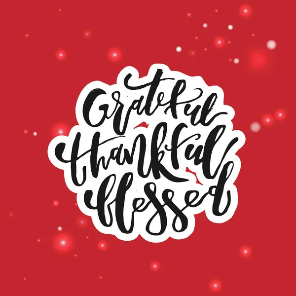 Grateful Thankful Blessed - Ispirational Natale citazione lettering vacanza. Buono per manifesti, t-shirt, stampe, biglietti, striscioni. Dio cristiano detto religioso. Illustrazione dello slogan vettoriale tipografico — Vettoriale Stock