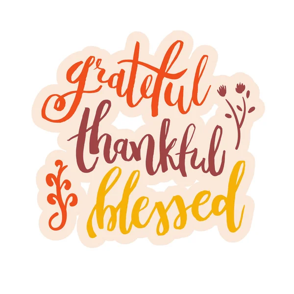 Grateful Thankful Blessed - Inspirational happy Thanksgiving day — Stock Vector