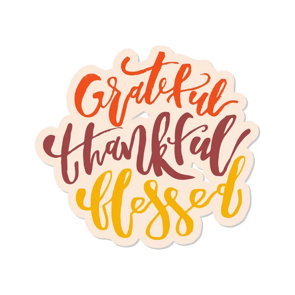 Grateful Thankful Blessed - Inspirational happy Thanksgiving day — Stock Vector