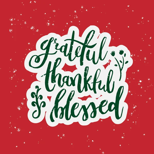 Grateful Thankful Blessed - Inspirational Natal férias lett —  Vetores de Stock