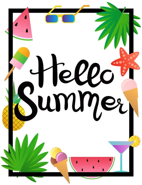 Lettering. Hello Summer. Hand drawn Inscription in the frame. Decorated with watermelon, pineapple, ice cream, glasses, cocktail, starfish and palm leaves. Template for banner or poster. — Stock Vector