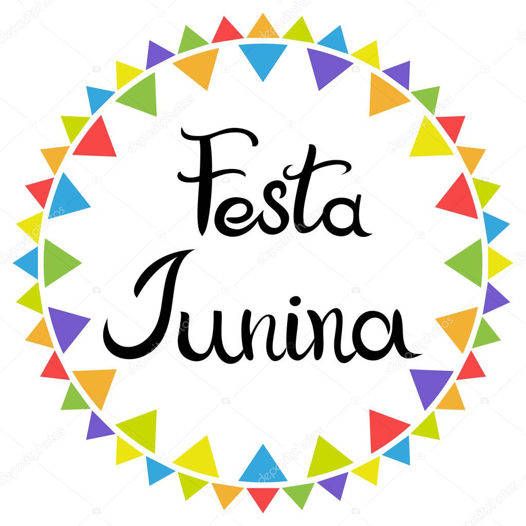 Lettering. Festa Junina.  Latin American holiday. Hand drawn Inscription isolated on the white background. Round frame of multicolored flags