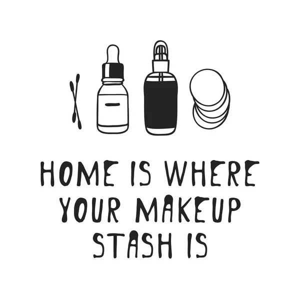 Hand van de producten van de schoonheid van de getekende illustratie en mode citaat Home is waar uw make-up stash. Creatieve inkt kunstwerk. Make-up van de werkelijke vector tekening — Stockvector