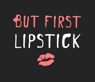 El çizilen illüstrasyon moda alıntı. Yaratıcı mürekkep sanat eseri. Çizim gerçek vektör makyaj ve güzellik, ama ilk ruj hakkında metin