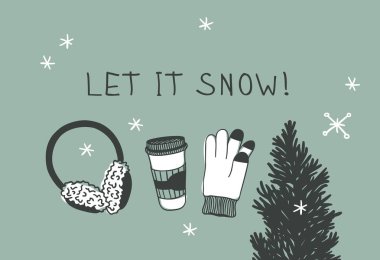 Hand drawn Christmas set for warm on green background. Creative ink art work. Actual vector doodle drawing and text LET IT SNOW! clipart