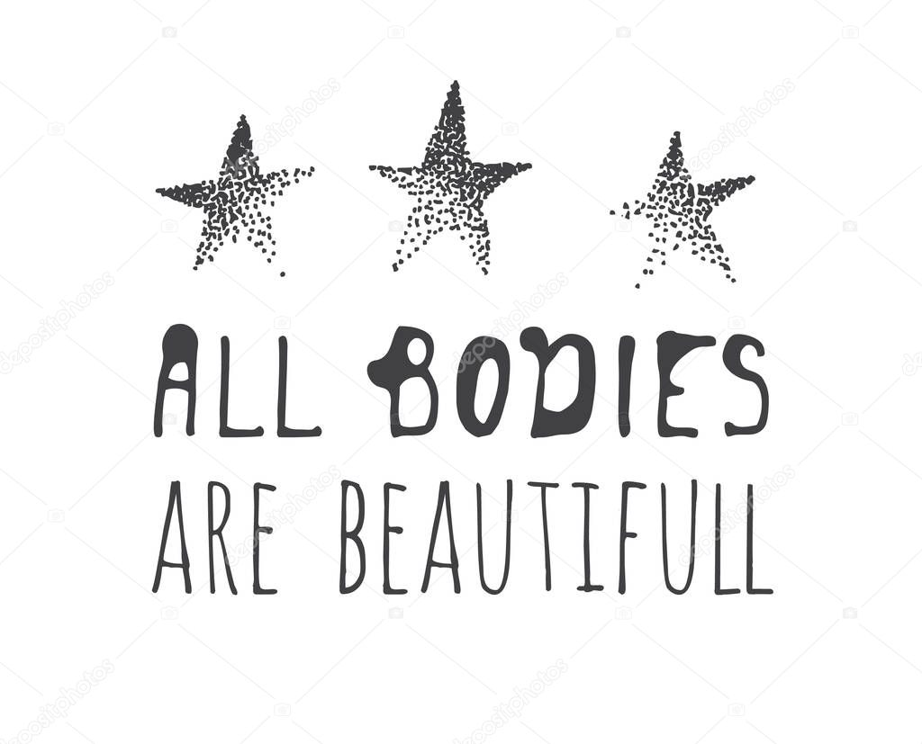 Hand drawn illustration and text ALL BODIES ARE BEAUTIFULL. Posi