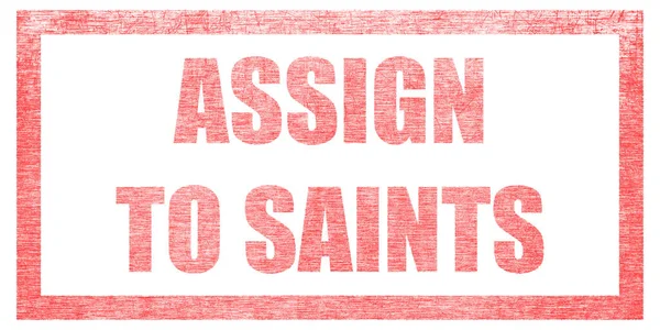 Carimbo Vermelho Sobre Fundo Branco Isolado Letras Texto Assign Saints — Fotografia de Stock