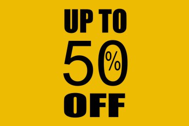 Sarı renkli arka planda siyah harflerde yüzde 50 'ye kadar indirim var.
