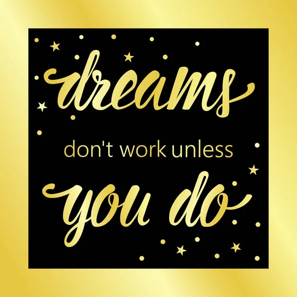 Los sueños no funcionan a menos que hagas una cita motivacional de oro — Archivo Imágenes Vectoriales