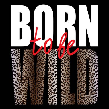 Vahşi t-shirt Moda leopar desen ile yazdırma olmak için doğmuşum