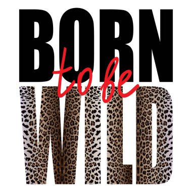Vahşi t-shirt Moda leopar desen ile yazdırma olmak için doğmuşum