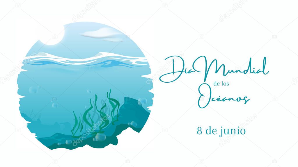 Design in spanish for Oceans Day. Illustration, banner, card for World Ocean Day with text. Concept of conservation sea. Ecology. Banner with a drawing and text. Related to World Ocean Day, June 8.