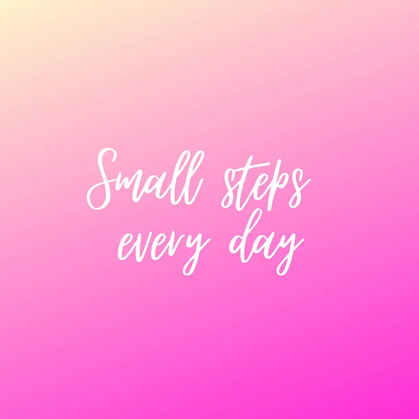 Inspirational Quote Text Small Steps Every Day Сообщение Открытка Концепция — стоковое фото