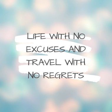 Inspirational quote with the text Life with no excuses and travel with no regrets Message or card. Concept of inspiration. Positive phrase. Poster, card, banner design related to travel and trips. clipart