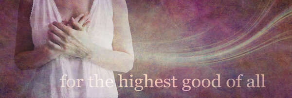 Наивысшее благо для всех - женский торс с поднятыми над сердцем руками, излучающими энергию из сердца с ржавой фактурой и словами FOR THE HIGHest GOOD OF ALL
