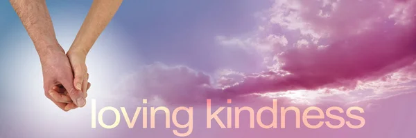Loving-kindness is a way of life - male and female hands holding tenderly against a beautiful pink blue cloud trail sky background and the words LOVING KINDNESS running along the bottom, with copy space