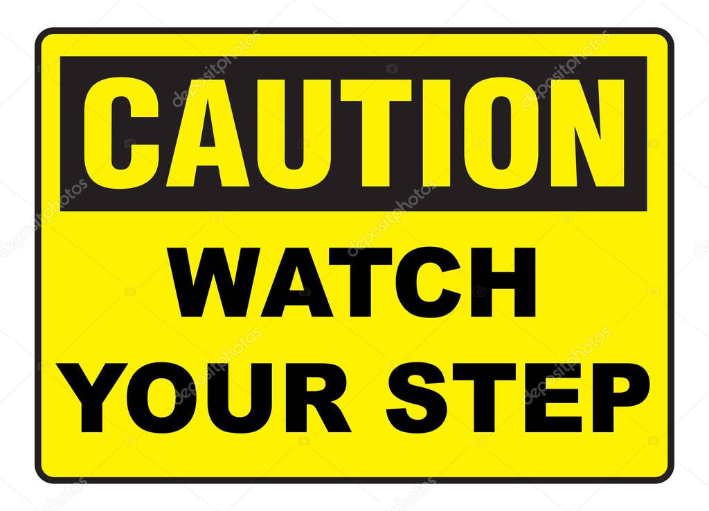 CAUTION watch your step warning sign
